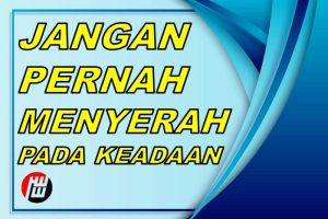 Jangan Pernah Menyerah Pada Keadaan