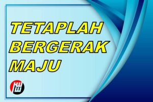 Tetaplah Bergerak Maju